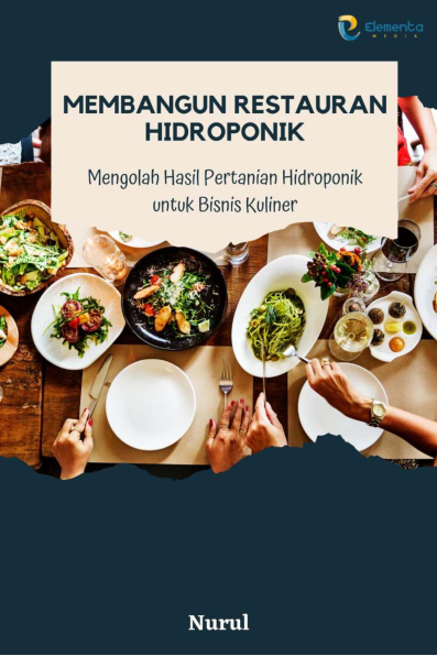 Membangun Restauran Hidroponik: Mengolah hasil pertanian hidroponik untuk bsinis kuliner