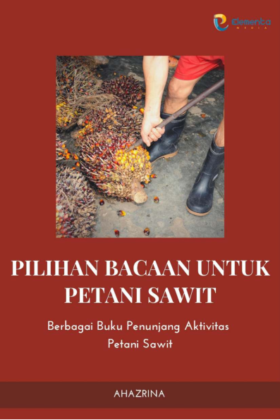 Pilihan Bacaan untuk Petani Sawit: Berbagai buku penunjang aktivitas petani sawit