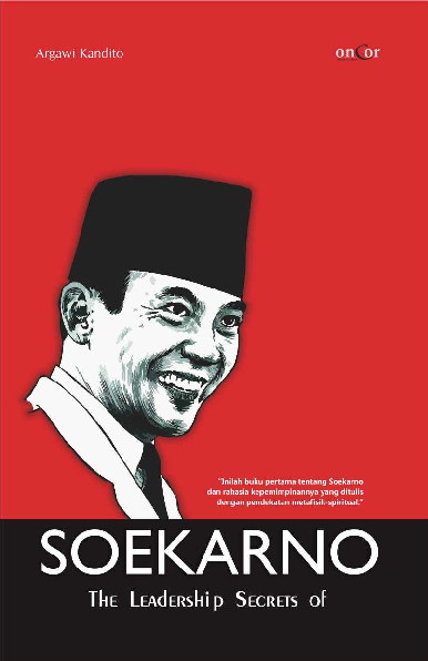 Soekarno: Leadership Secrets of Soekarno