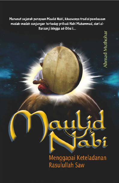 MAULID NABI: Menggapai Keteladanan Rasulullah