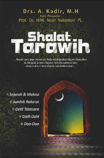 SHALAT TARAWIH ; Sejarah & Makna, Jumlah Raka'at, Detil Tatacara, Dalil-Dalil, Doa-Doa