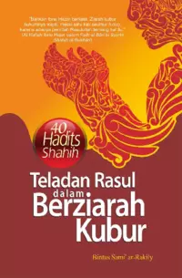 Teladan Rasul dalam Berziarah Kubur (40 Hadits Shahih)