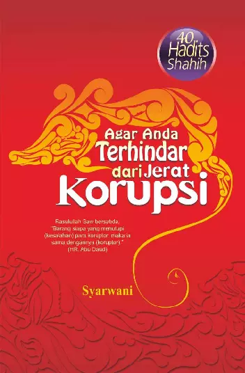 Agar Anda Terhindar dari Jerat Korupsi (40 Hadits Shahih)