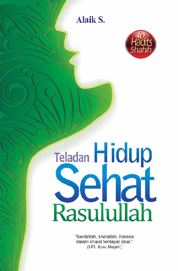 Teladan Hidup Sehat Rasulullah (40 Hadits Shahih)