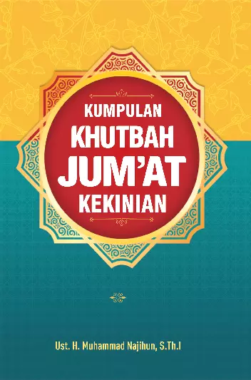 KUMPULAN KHUTBAH JUM'AT KEKINIAN