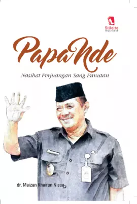 PapaNde: Nasihat Perjuangan Sang Panutan