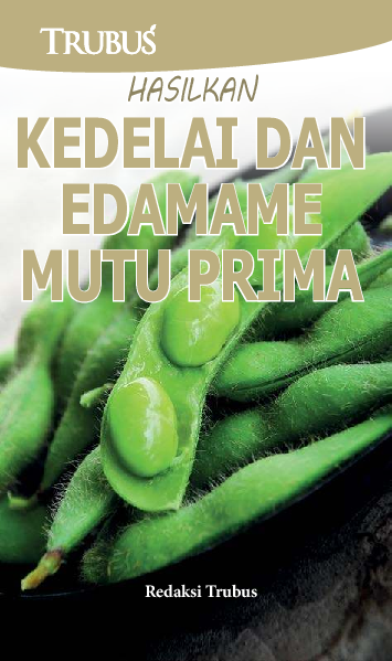 Hasilkan Kedelai dan Edamame Mutu Prima