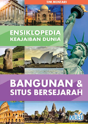 Ensiklopedia Keajaiban Dunia : Bangunan dan Situs Bersejarah