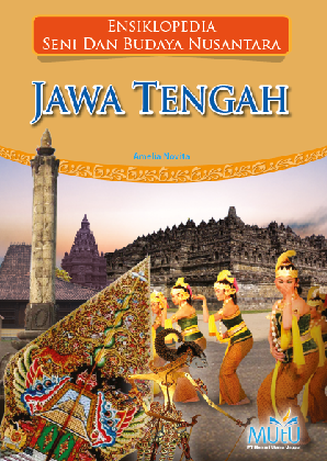 Ensiklopedia Seni dan Budaya Nusantara : Jawa Tengah