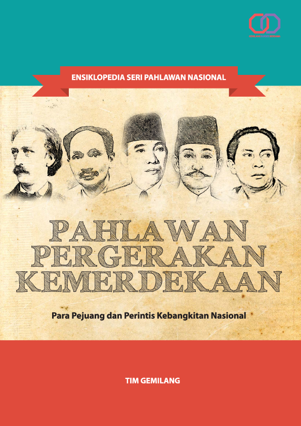 Ensiklopedia Seri Pahlawan Nasional : Pahlawan Pergerakan Kemerdekaan