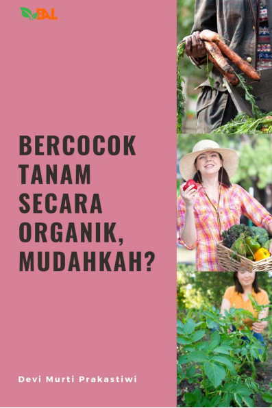 Bercocok Tanam secara Organik, Mudahkah?