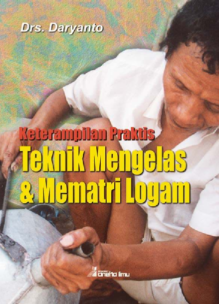 Teknik Mengelas dan Mematri Logam