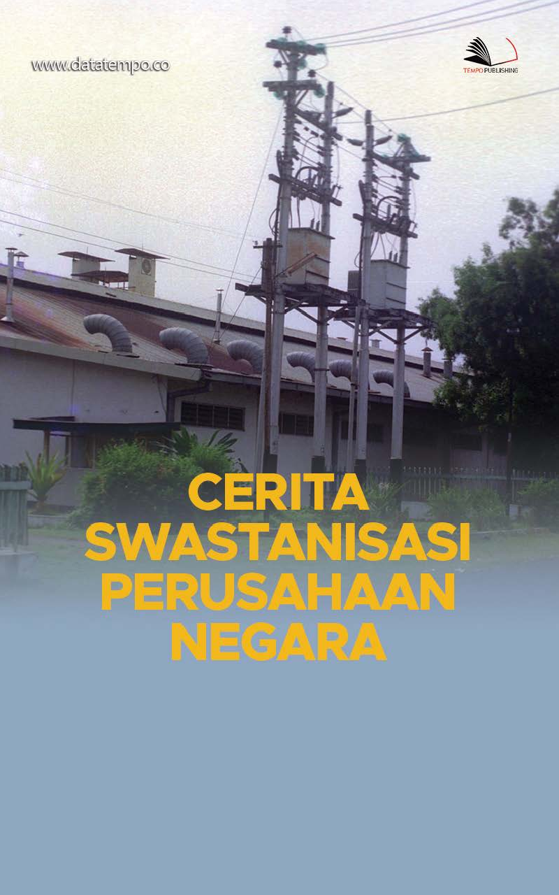 Cerita Swastanisasi Perusahaan Negara