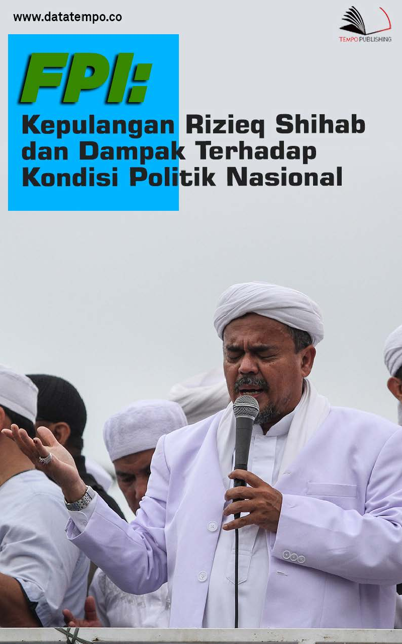 FPI: Kepulangan Rizieq Shihab dan Dampak Terhadap Kondisi Politik Nasional