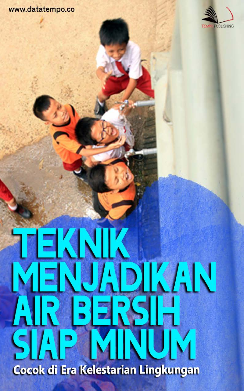 Teknik Menjadikan Air Bersih Siap Minum, Cocok di Era Kelestarian Lingkungan