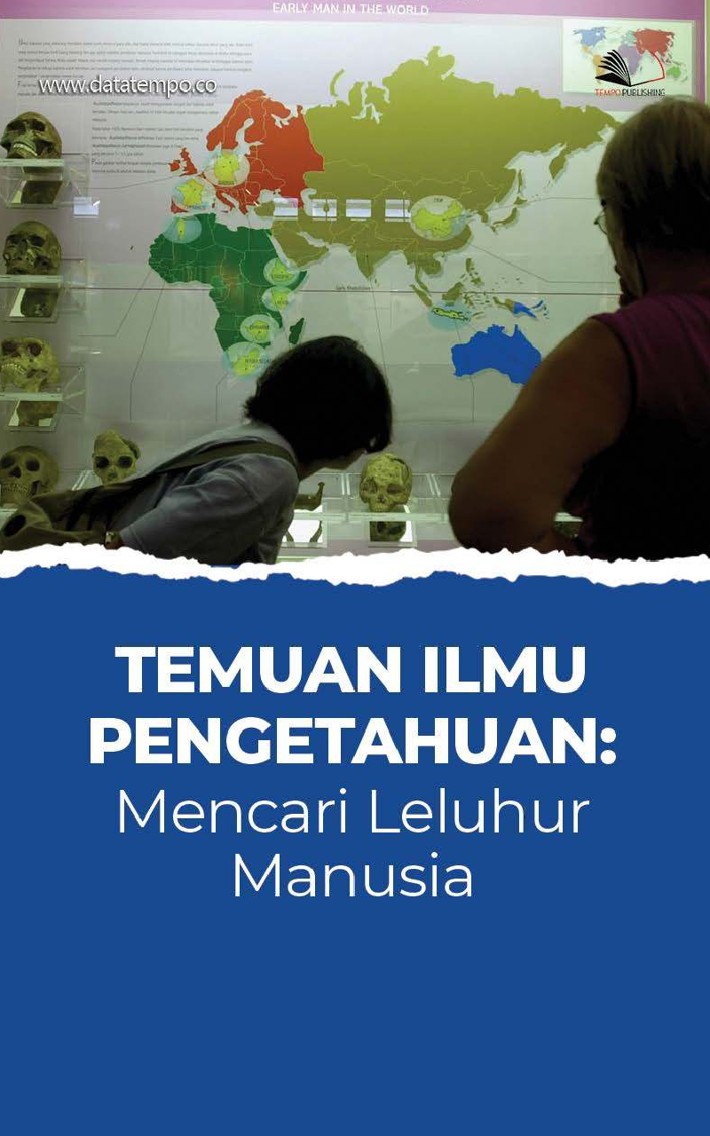 Temuan Ilmu Pengetahuan: Mencari Leluhur Manusia