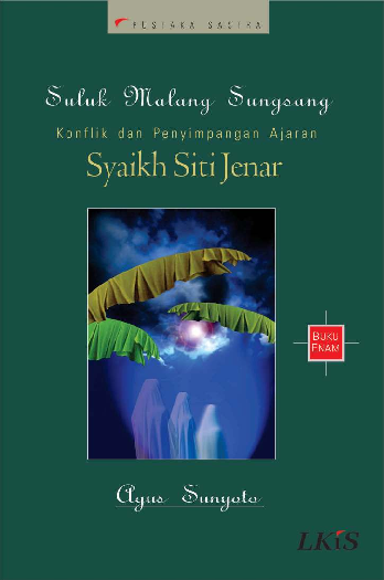 Buku 6 : Suluk Malang Sungsang, Konflik dan Penyimpangan Ajaran Syeikh Siti Jenar