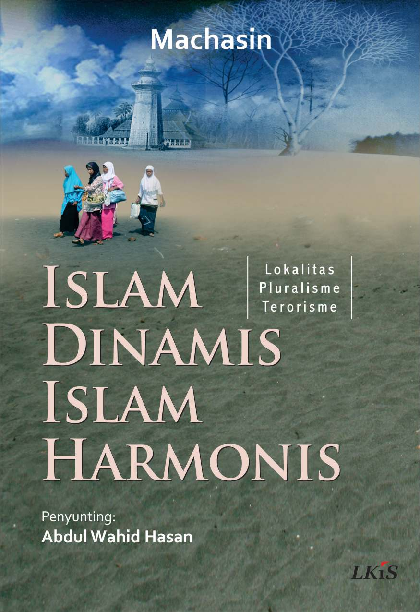 Islam Dinamis Islam Harmonis ; Lokalitas, Pluralisme, Terorisme