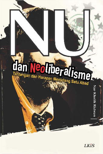 NU dan Neoliberalisme ; Tantangan dan Harapan Menyongsong Satu Abad