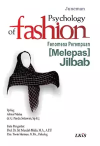 PSYCHOLOGY OF FASHION ; Fenomena Perempuan (Melepas) Jilbab