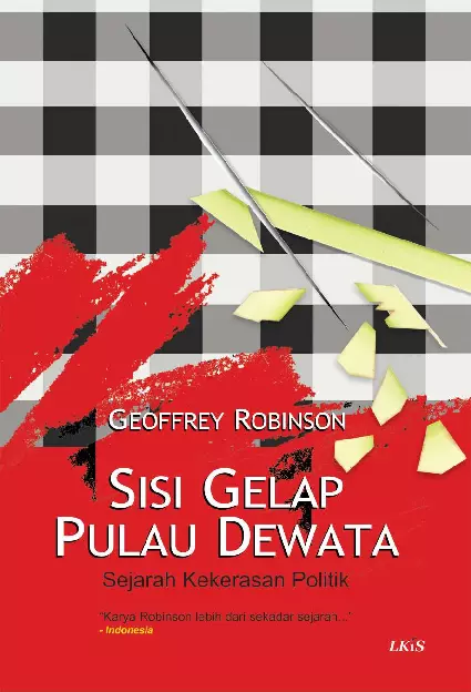 Sisi Gelap Pulau Dewata ; Sejarah Kekerasan Politik