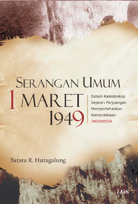 Serangan Umum 1 Maret 1949 dalam Kaleidoskop Sejarah Perjuangan Mempertahankan Kemerdekaan Indonesia