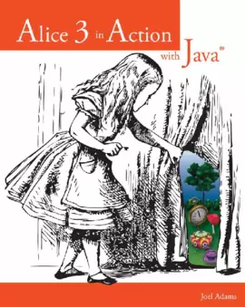 Alice 3 in Action with Java™