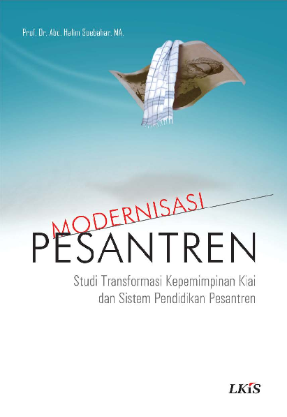 Modernisasi Pesantren: Transformasi Kepemimpinan Kiai dan Sistem Pendidikan Pesantren