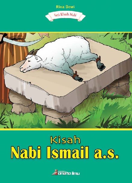 Seri Kisah Nabi : Kisah Nabi Ismail, a.s.