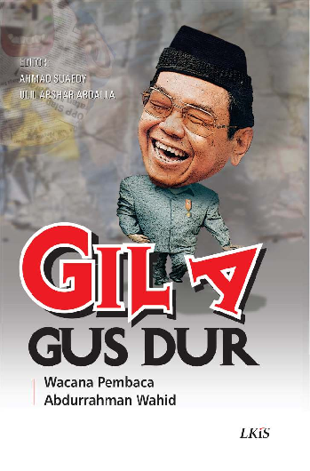 Gila Gus Dur ; Wacana Pembaca Abdurrahman Wahid