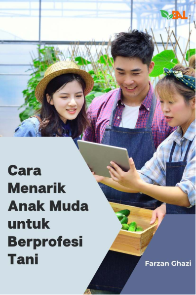 Cara Menarik Anak Muda untuk Berprofesi Tani