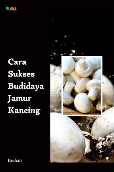 Cara Sukses Budidaya Jamur Kancing