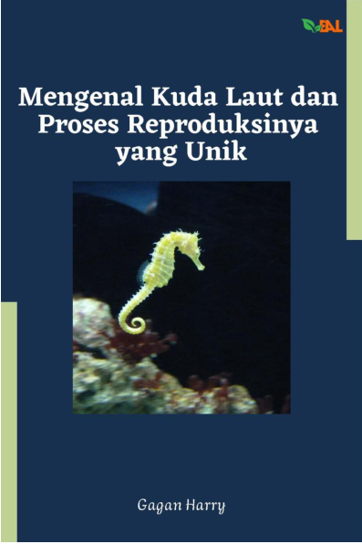 Mengenal Kuda Laut dan Proses Reproduksinya yang Unik