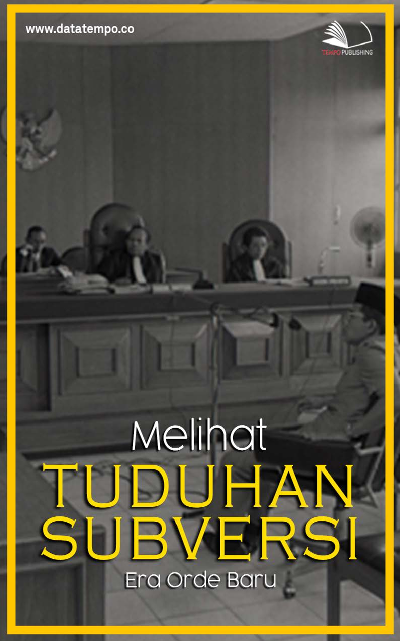 Melihat Tuduhan Subversi Era Orde Baru