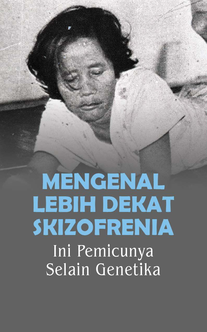 Mengenal Lebih Dekat Skizofrenia, Ini Pemicunya Selain Genetika