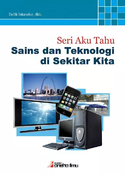 Seri Aku Tahu 5 : Sains dan Teknologi di Sekitar Kita