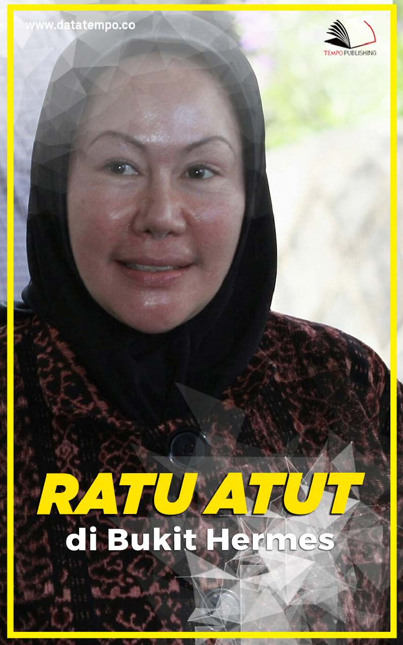 Ratu Atut di Bukit Hermes