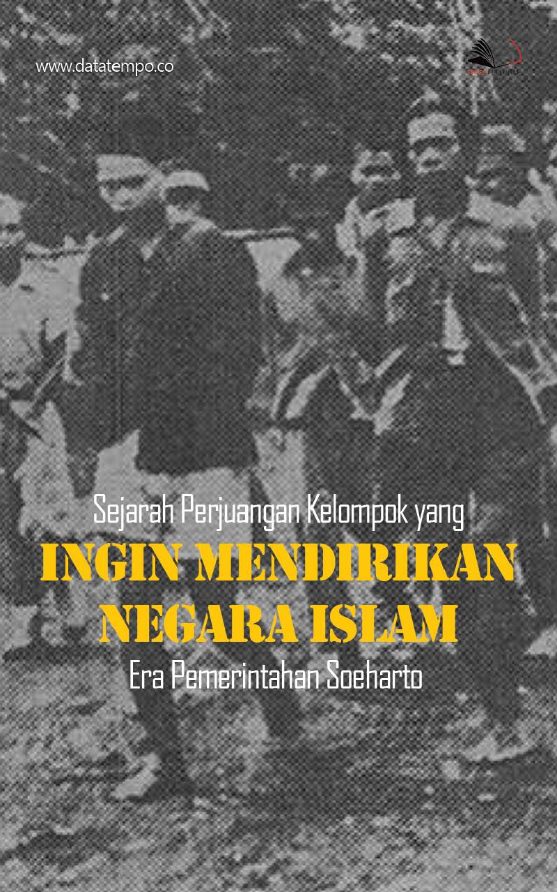 Sejarah Perjuangan Kelompok yang Ingin Mendirikan Negara Islam Era Pemerintahan Soeharto