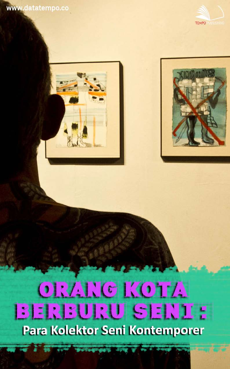 Orang Kota Berburu Seni: Para Kolektor Seni Kontemporer