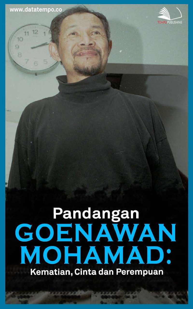 Pandangan Goenawan Mohamad: Kematian, Cinta dan Perempuan