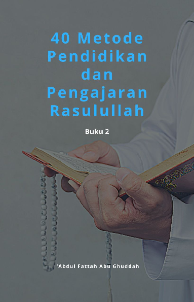 40 Metode Pendidikan dan Pengajaran Rasulullah: Buku 2