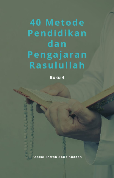 40 Metode Pendidikan dan Pengajaran Rasulullah: Buku 4