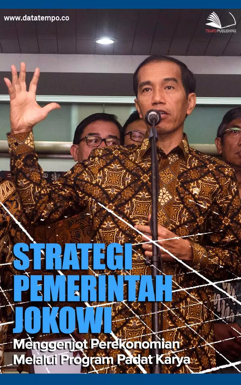 Strategi Pemerintah Jokowi Menggenjot Perekonomian Melalui Program Padat Karya