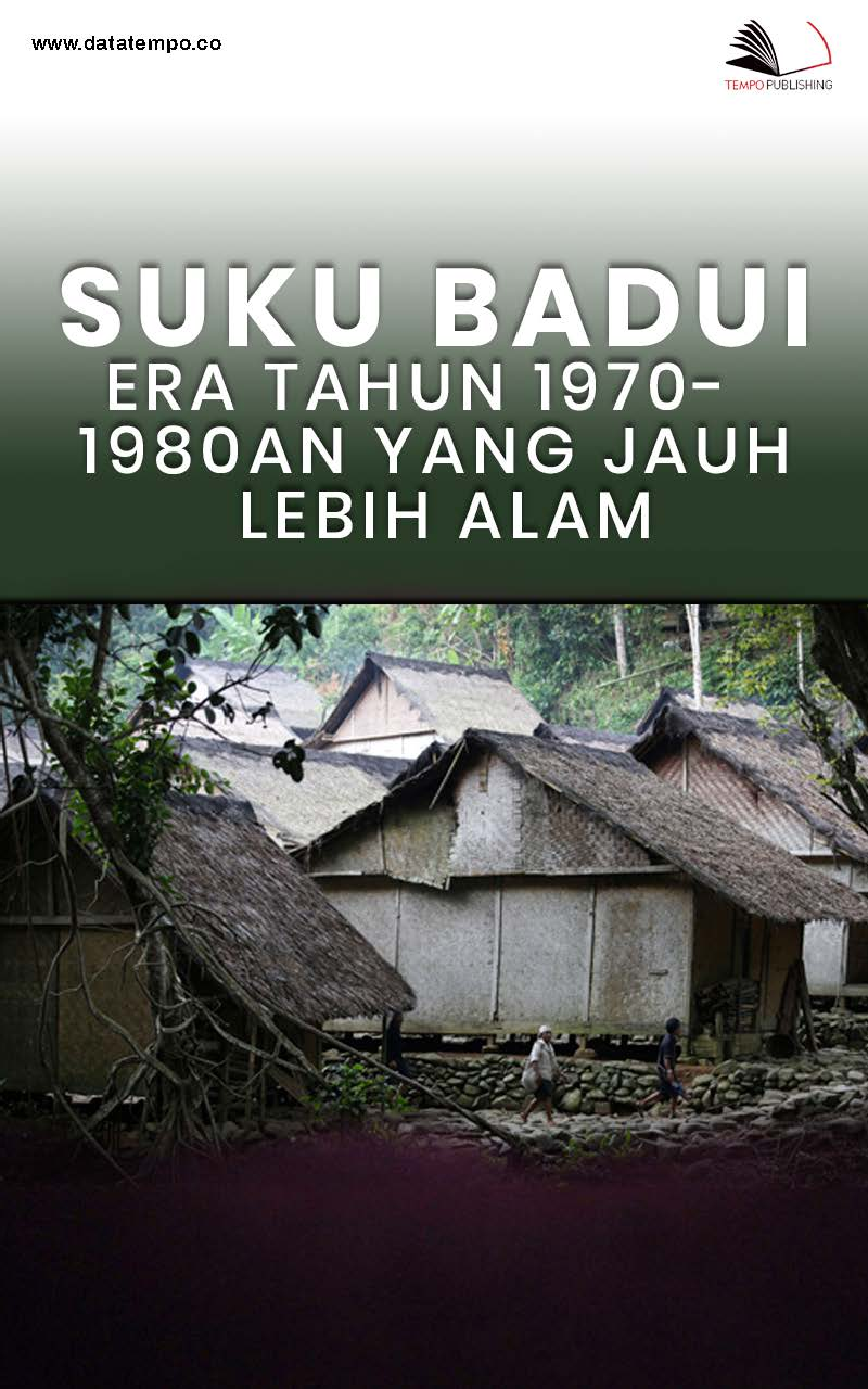 Suku Badui Era Tahun 1970-1980an yang Jauh Lebih Alami