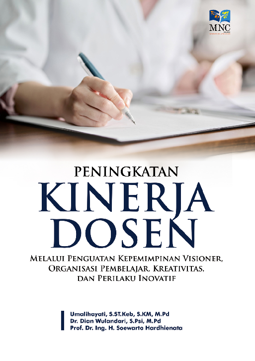 Peningkatan Kinerja Dosen Melalui Penguatan Kepemimpinan Visioner, Organisasi Pembelajaran, Kreativitas, dan Perilaku Inovatif