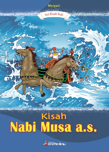 Seri Kisah Nabi : Kisah Nabi Musa, a.s.