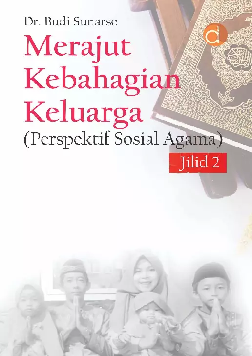 Merajut Kebahagian Keluarga (Perspektif Sosial Agama) Jilid 2