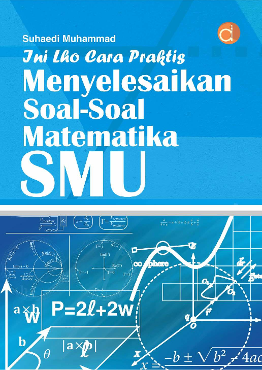 Ini Lho Cara Praktis Menyelesaikan Soal-Soal Matematika SMU