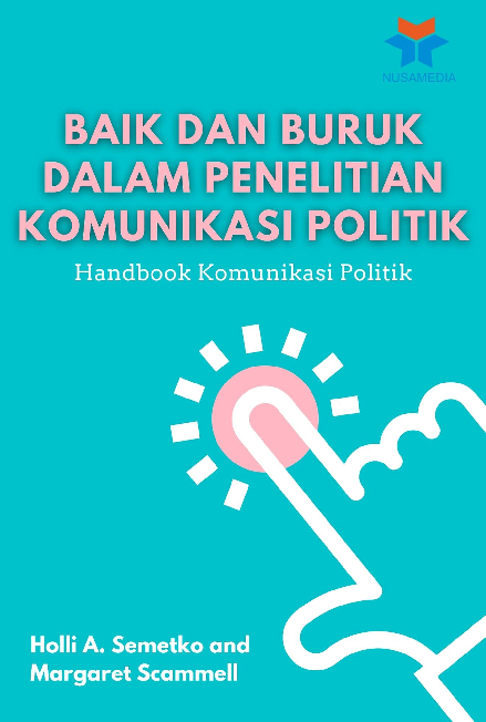 Baik dan Buruk dalam Penelitian Komunikasi Politik: Handbook Komunikasi Politik