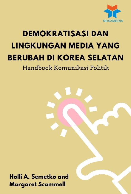 Demokratisasi dan Lingkungan Media yang Berubah di Korea Selatan: Handbook Komunikasi Politik